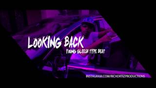 Yung Gleesh  - Looking Back Type Beat (Prod@RichOrtizProductions)For Sale