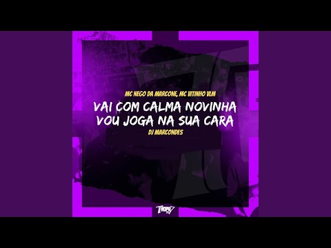 Vai com calma novinha - Vou joga na sua cara