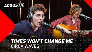 Circa Waves - Times Won&#39;t Change Me | 3FM Live