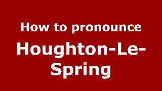 How to pronounce Houghton-Le-Spring