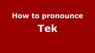 How to pronounce Tek