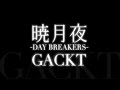 GACKT／暁月夜 -DAY BREAKERS- 