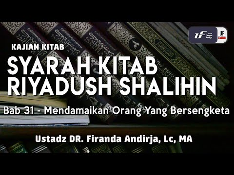 Syarah Riyadush Shalihin – Bab 31-Mendamaikan Orang Bersengketa Syarah Riyadush Shalihin – Bab 31-Mendamaikan Orang Bersengketa
