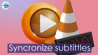 How to synchronize subtitles with audio/video in VLC media player.
