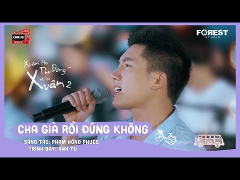 XHTDRLX2 | Cha Già Rồi Đúng Không - Anh Tú chất chứa cảm xúc tại Xuân Hạ Thu Đông, rồi lại Xuân 2