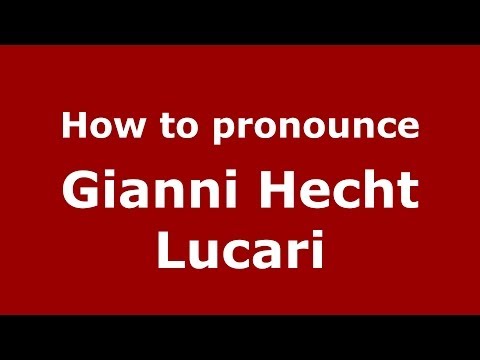 How to pronounce Gianni Hecht Lucari (Italian/Italy) - PronounceNames.com