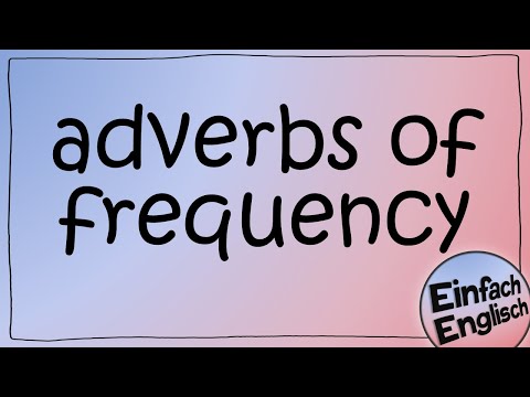 adverbs of frequency / Häufigkeitsadverbien - einfach erklärt | Einfach Englisch