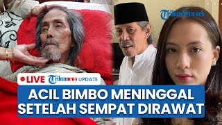 LIVE: Musisi Acil Bimbo Meninggal Dunia di Usia 82 Tahun, Kakek Adhisty Zara Sempat Beri Pesan