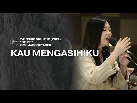 KAU MENGASIHIKU - WORSHIP NIGHT 12 (2021) GMS JABODETABEK
