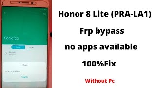Honor 8 Lite (PRA LA1) frp bypass, no apps available fix.