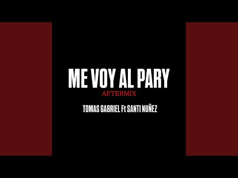 Me voy al pary (feat. Santi Nuñez)