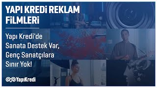 Yapı Kredi'de Sanata Destek Var, Genç Sanatçılara Sınır Yok!
