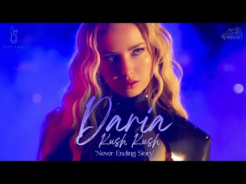 DARIA & KUSH KUSH - NEVER ENDING STORY (Official Music Video)