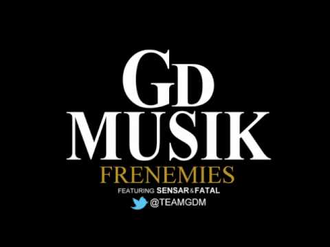 GD MUSIK - FRENEMIES FEAT. FATAL & SENSAR