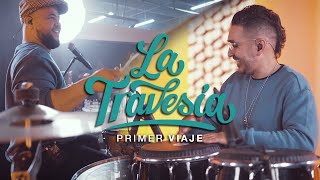 La Travesía - Primer Viaje