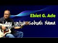 Ebiet G Ade Lagu Untuk Sebuah Nama Lirik Lagu