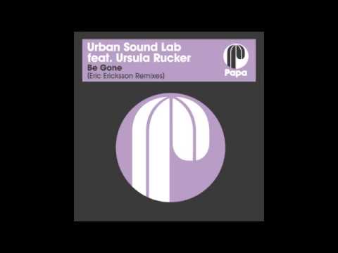 Urban Sound Lab feat Ursula Rucker – Be Gone (Eric Ericksson Remix)