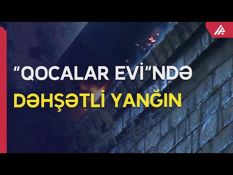 “Qocalar Evi” niyə yandı? - Səbəblər araşdırılır - APA TV