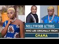 Nigeria Actors who are originally from GHANA