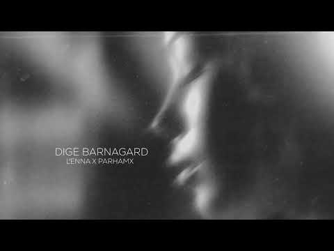 Lenna X Parhamx - Dige Barnagard || Official Track