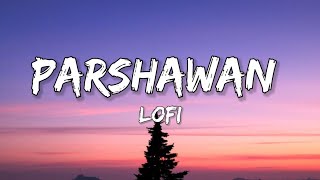 Parshawan - Harnoor WORMONO Lofi Remake  (Lyrics) 