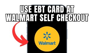 How To Use EBT Card At Walmart Self Checkout (Full Guide)
