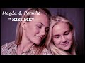 Magda & Pernille || Kiss Me
