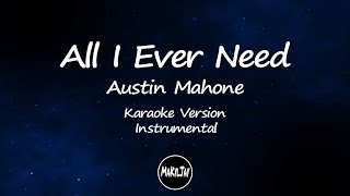 All I Ever Need Austin Mahone Karaoke Version Instrumental