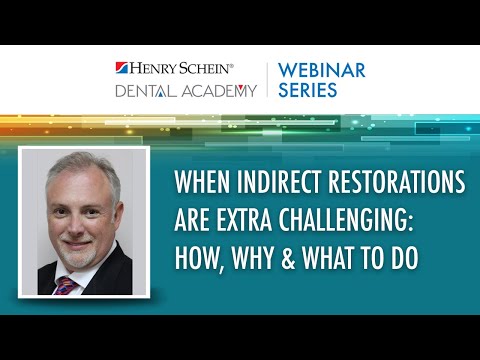 When Indirect Restorations are Extra Challenging: How, Why & What to Do