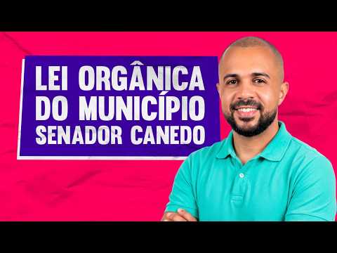 Lei Orgânica de Senador Canedo GO - Parte 1 | Concurso