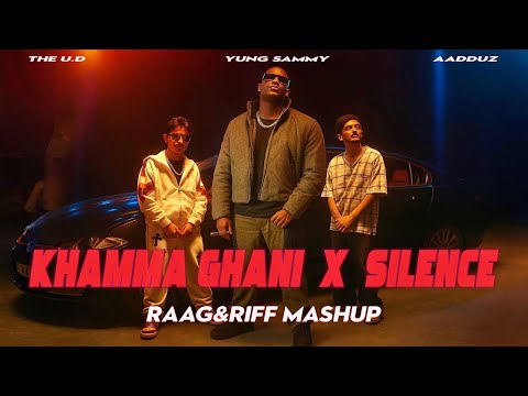 KHAMMA GHANI X SILENCE (RAAG&RIFF MASHUP) | THE U.D X ‪AADDUZ17‬ X YUNG SAMMY