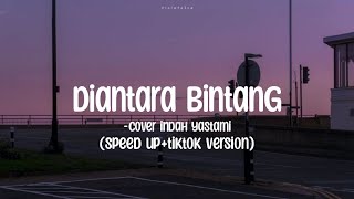 Download lagu Diantara Bintang - cover indah yastami (speed up tiktok version) (lirik) mp3