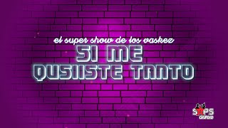 Si Me Quisiste Tanto Music Video