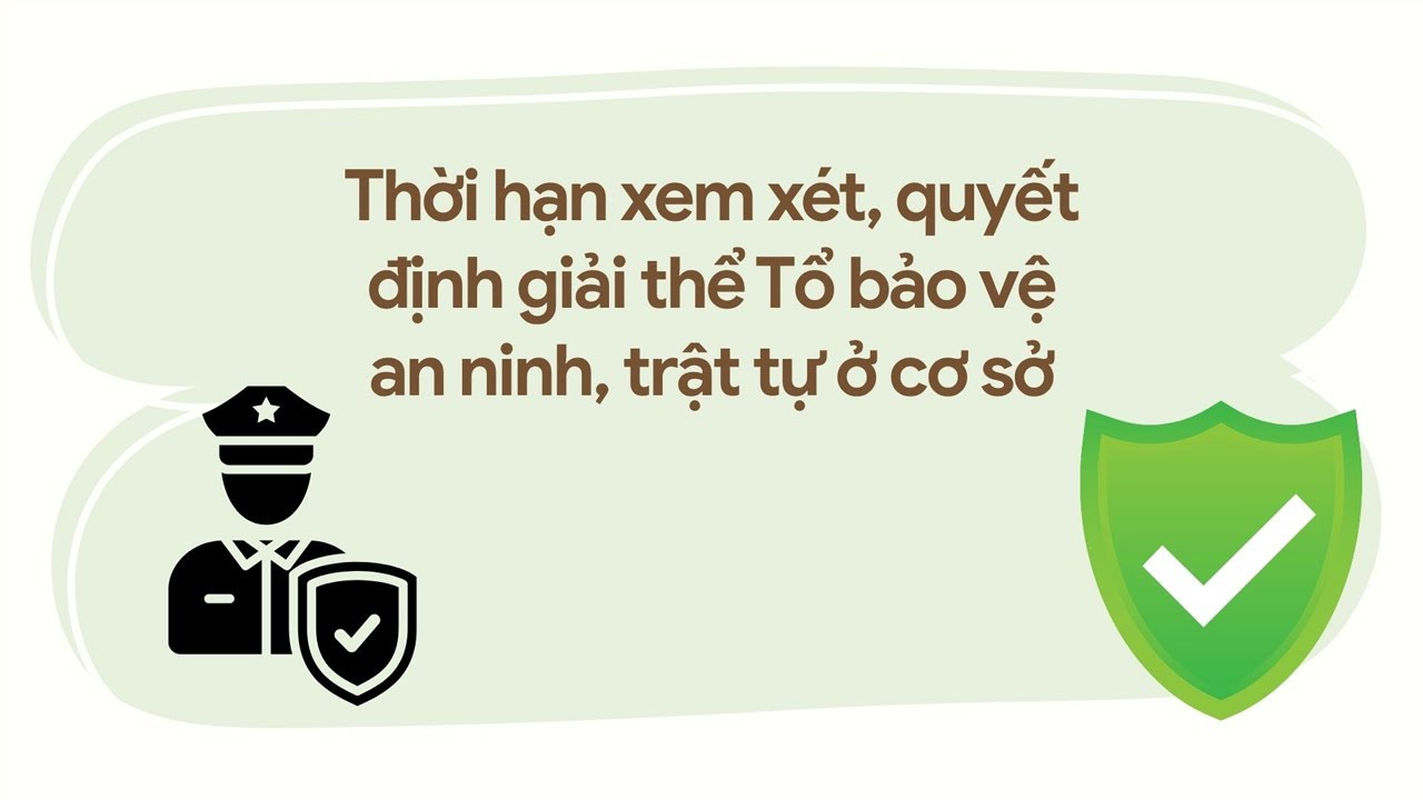Thời hạn xem xét, quyết định giải thể Tổ bảo vệ an ninh, trật tự ở cơ sở