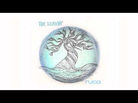 Ruca - The Leavin'
