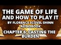 The Game of Life and How to Play It by Florence Scovel Shinn | Chapter 6: Casting the Burden