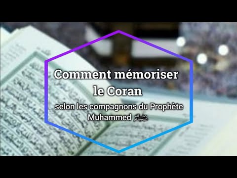 Comment apprendre le Coran selon les compagnons du Prophète Muhammed ﷺ