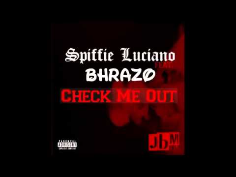Check me out remix spiffie luciano ft bhrazo