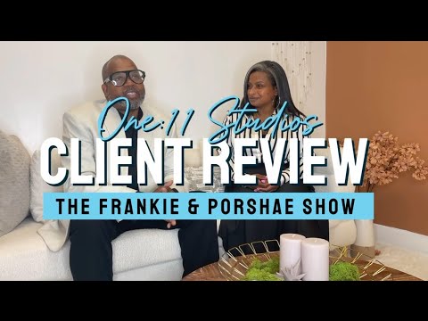 “Frankie & Porshae’s Rave Review of One:11 Studios - Season 1 Wrap-up!”