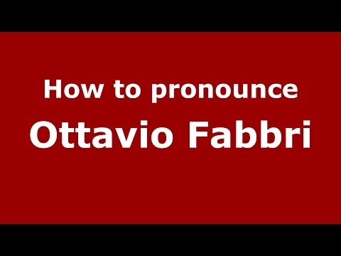 How to pronounce Ottavio Fabbri (Italian/Italy)  - PronounceNames.com