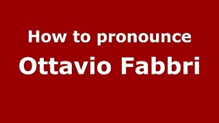 How to pronounce Ottavio Fabbri