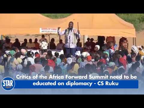 Critics of the Africa Forward Summit need to be educated on diplomacy - CS Ruku