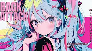 【初音ミク】BACK ATTACK【オリジナル】【Kawaii Future Bass】