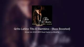 Grito Latino Tito El Bambino - (Bass Boosted)