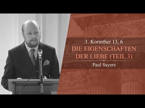 Die Eigenschaften der Liebe: Teil 3 (1. Korinther 13, 6) - Paul Sayers