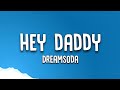 Dreamsoda - Hey Daddy - Daddy's Home (Tiktok Remix) (Lyrics)