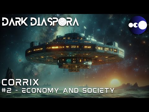 CORRIX #2 Economy and Society | DARK DIASPORA UNIVERSE | Journey in World-Building Project