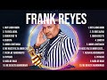 Frank Reyes Frank Reyes Best Songs Frank Reyes Top Hits Frank Reyes Playlist