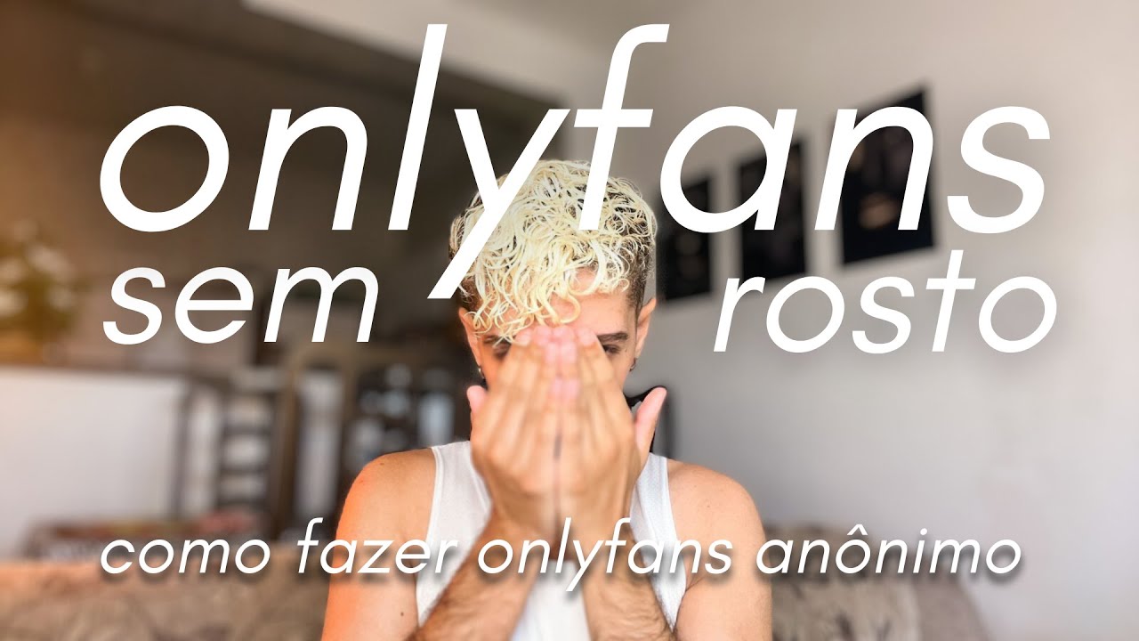 COMO FAZER ONLYFANS SEM MOSTRAR O ROSTO | 5 DICAS PARA NÃO MOSTRAR O ROSTO NO ONLYFANS