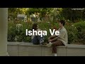 Ishqa Ve Slowed Reverb Zeeshan Ali Yuvraj Tung Seerat Mast Sandeep Aulakh Honey Dhillon